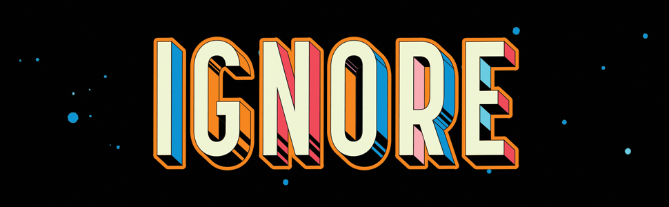The word "Ignore," in colorful letters against a starry backdrop, from the book cover of "Ignore All Previous Instructions."